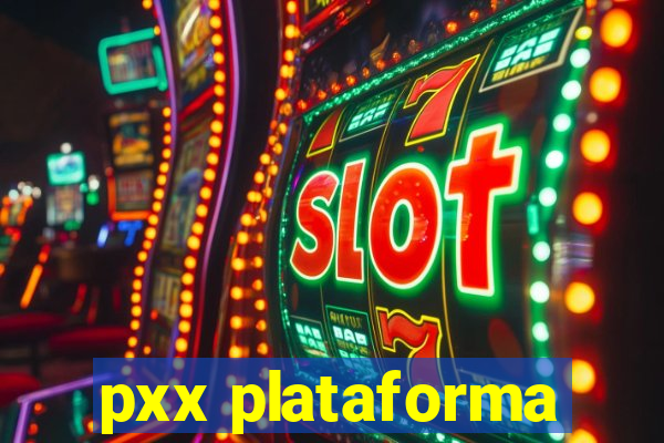 pxx plataforma